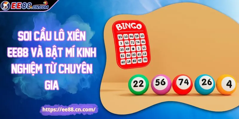 Soi Cầu Lô Xiên EE88 Và Bật Mí Kinh Nghiệm Từ Chuyên Gia